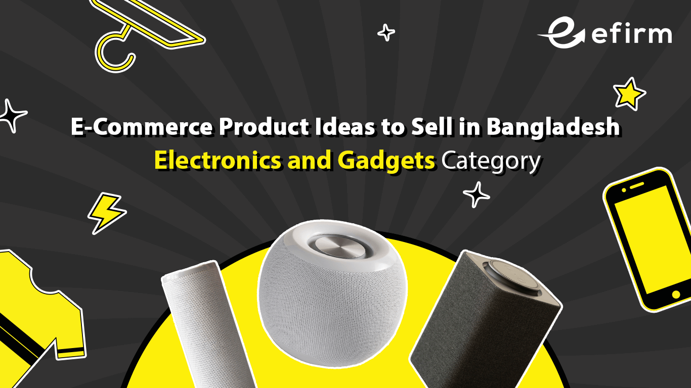 E-Commerce Product Ideas to Sell in Bangladesh: Electronics and Gadgets Category